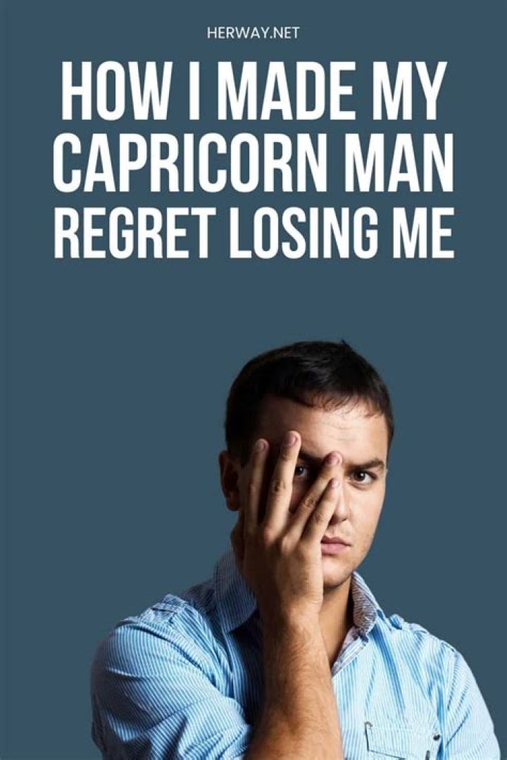 10 Ways To Make A Capricorn Man Regret Leaving You