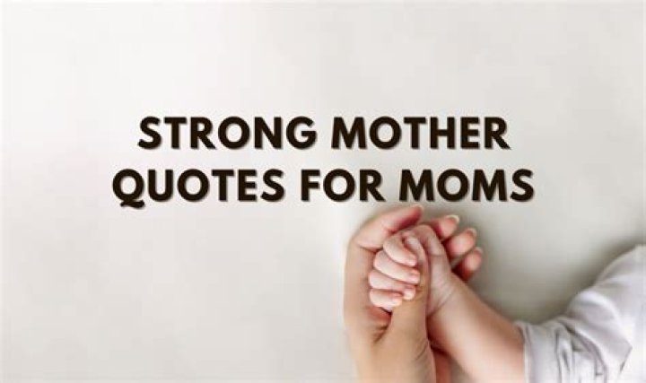 101+ Strong Mother Quotes That Capture the Power of Motherhood