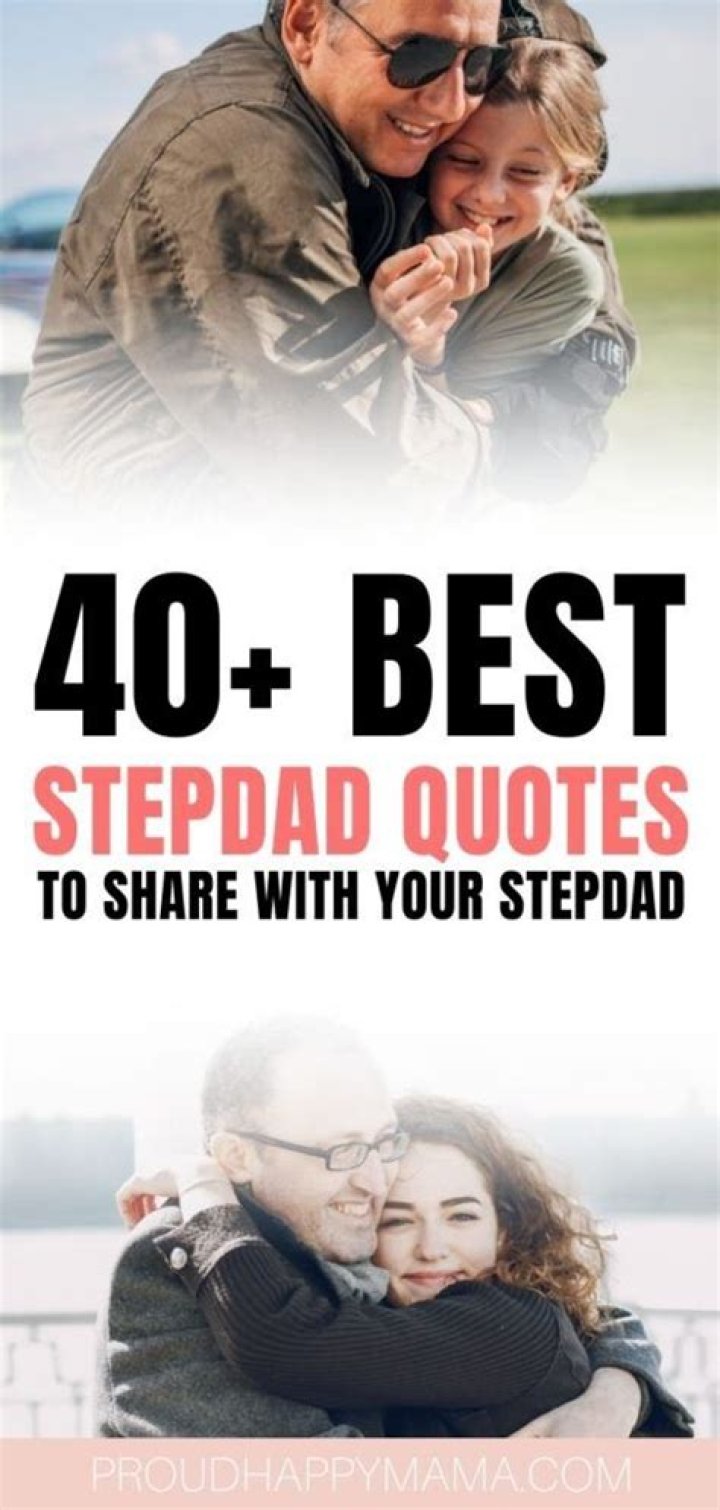 105 Sweet Stepdad Quotes to Appreciate Him Whole-heartedly