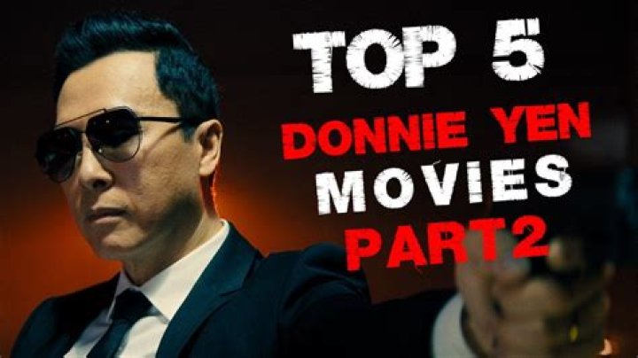12 Best Donnie Yen Movies of All Time