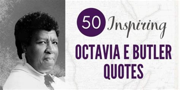 15 Inspiring Octavia Butler Quotes, In Honor Of The Sci-Fi Queen's Birthday