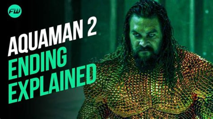 Aquaman and the Lost Kingdom ending explained