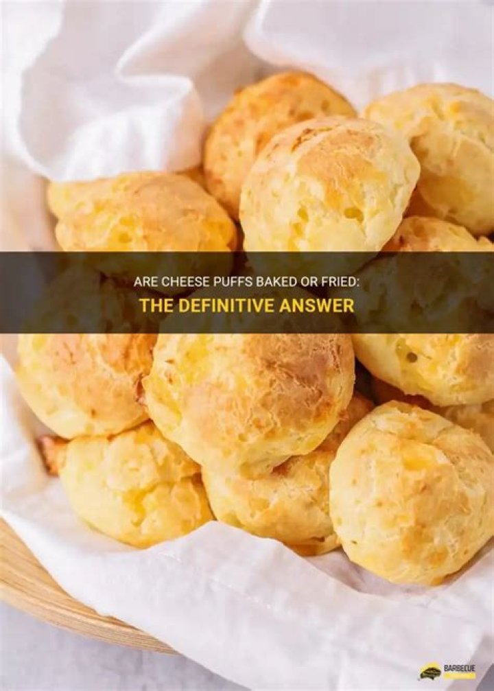 Are cheese puffs baked or fried?