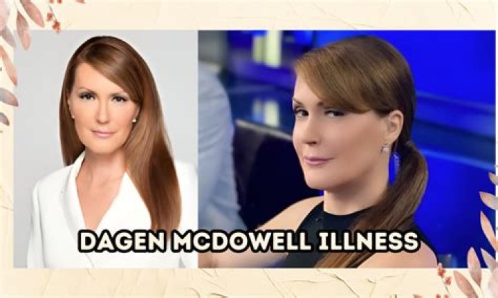 Dagen McDowell Illness: Understanding Her Health Journey