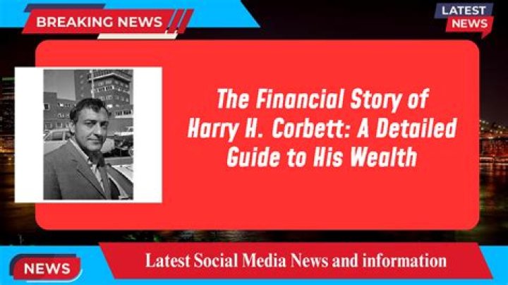 Harry H Corbett Net Worth 2024