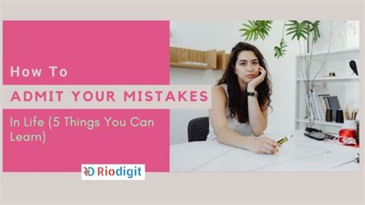 How to admit your mistakes