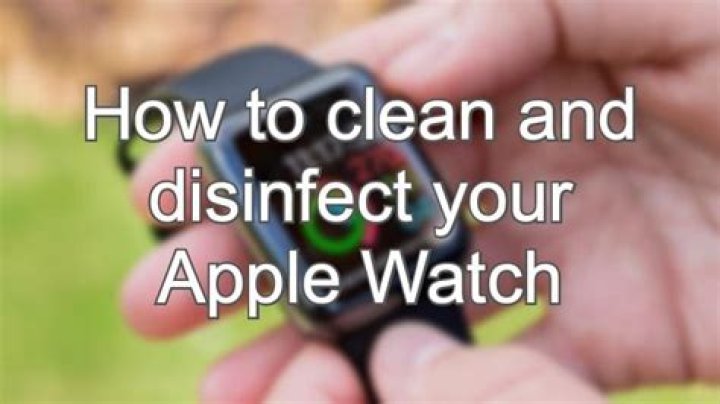 How to clean and disinfect your apple watch