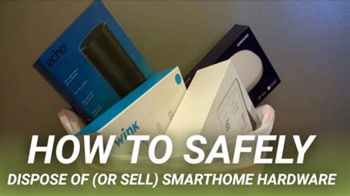 How to safely dispose of (or sell) smarthome hardware