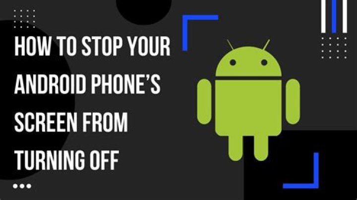 How to Stop Your Android Phone's Screen From Turning Off