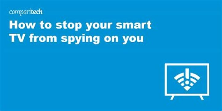 How to stop your smart tv from spying on you