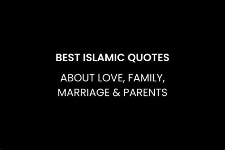 Islamic Quotes About Family: Strengthening Bonds Through Wisdom