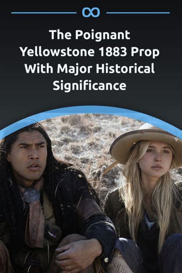 The Poignant Yellowstone 1883 Prop With Major Historical Significance