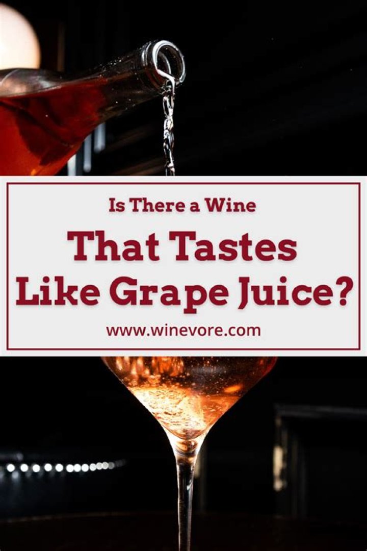 Whats a good sweet wine that tastes like juice?