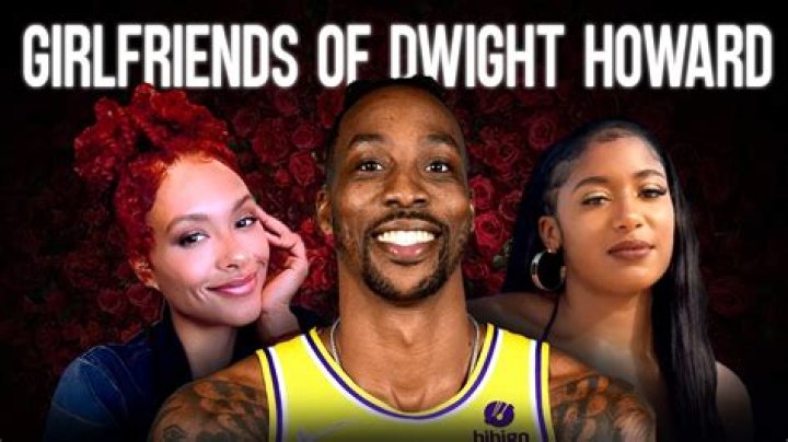 Who is Dwight Howard Dating? | Relationships Girlfriend Wife