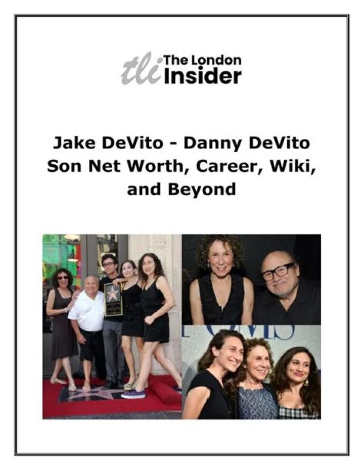 Who Is Jake DeVito? Age, Bio, Net Worth, Personal Life Of Danny DeVito’s Son
