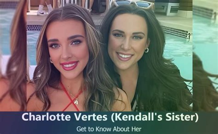 Who is Kendall Vertes' sister Charlotte Vertes?