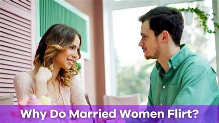 Why Do Married Women Flirt?