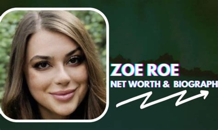 Zoe Roe Biography, Wiki, Age, Height, Net Worth, Boyfriend